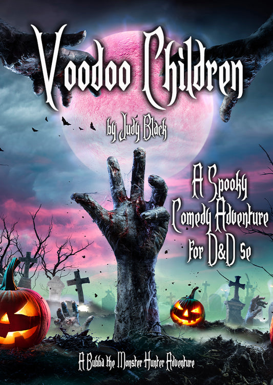 Voodoo Children - A Bubba the Monster Hunter D&D Module - #1